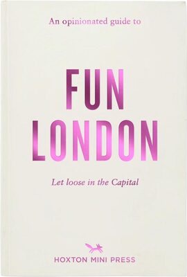 An Opinionated Guide to Fun London (9781917719124)