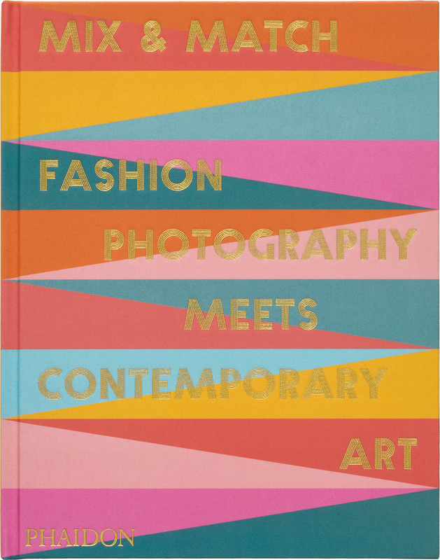 Mix & Match: Fashion Photography Meets Contemporary Art (9781838669980)