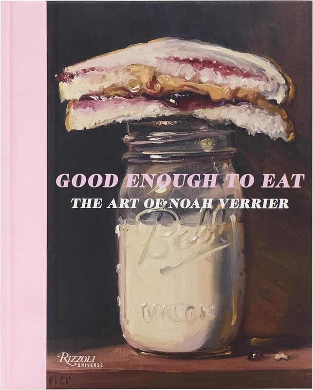 Good Enough to Eat: The Art of Noah Verrier (9780789346216)
