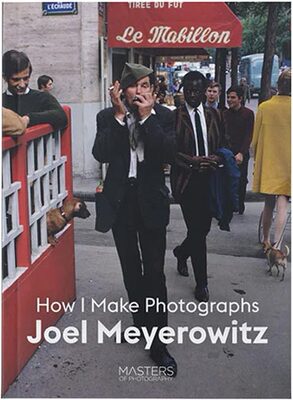 Joel Meyerowitz: How I Make Photographs (9781786275806)