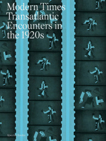 Modern Times: Transatlantic Encounters in the 1920s (9783959058865)