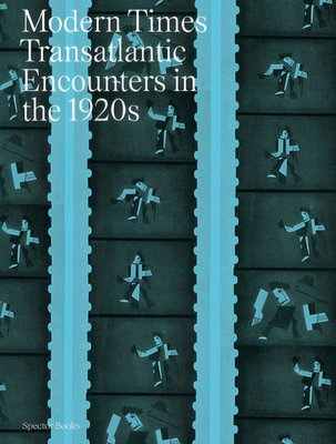 Modern Times: Transatlantic Encounters in the 1920s (9783959058865)