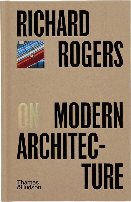 Richard Rogers on Modern Architecture (9780500029503)