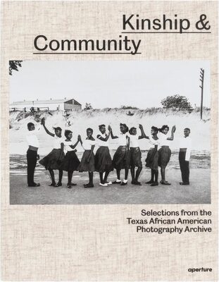 Kinship & Community: Selections from the Texas African American Photography Archive (9781597115636)