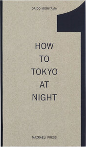 Daido Moriyama: How To Tokyo At Night (9781590056301)