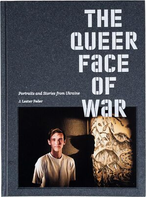 The Queer Face of War: Portraits and Stories from Ukraine (9783987411991)