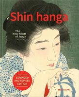 Shin Hanga: The New Prints of Japan 1900—1960 (Expanded and Revised Edition) (9789464781212)