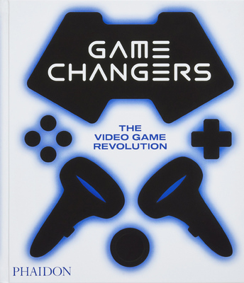 Game Changers: The Video Game Revolution (9781838666989)
