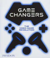 Game Changers: The Video Game Revolution (9781838666989)