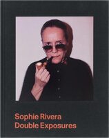 Sophie Rivera: Double Exposures (9781597115971)