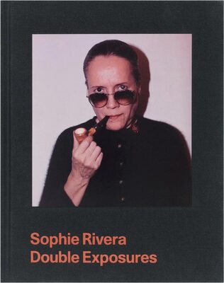 Sophie Rivera: Double Exposures (9781597115971)
