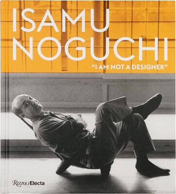 Isamu Noguchi: “I Am Not a Designer” (9780847876198)