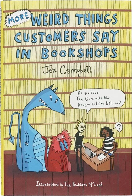 More Weird Things Customers Say in Bookshops (9781472106339)