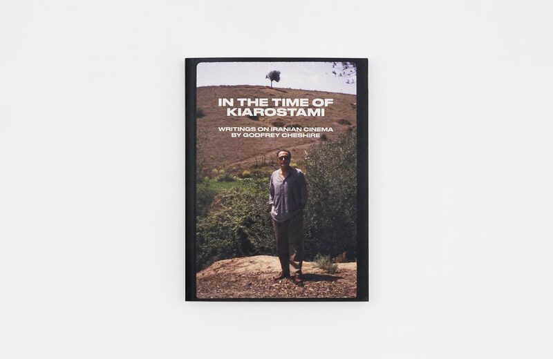 In the Time of Kiarostami: Writings on Iranian Cinema - Godfrey