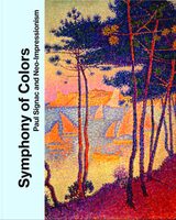 Symphony of Colors: Paul Signac and Neo-Impressionism (9783791391977)