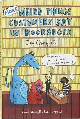 More Weird Things Customers Say in Bookshops (9781472106339)