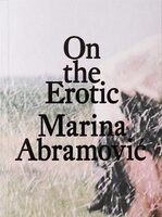 Marina Abramović: On the Erotic (9783948546540)