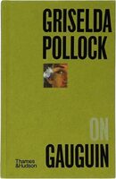 Griselda Pollock on Gauguin (9780500027721)