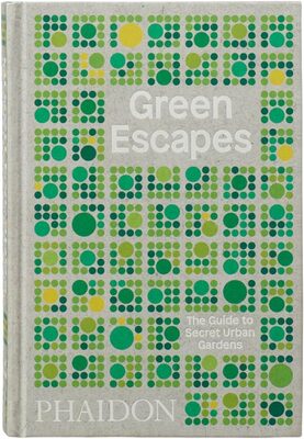 Green Escapes: The Guide to Secret Urban Gardens (9780714876122)
