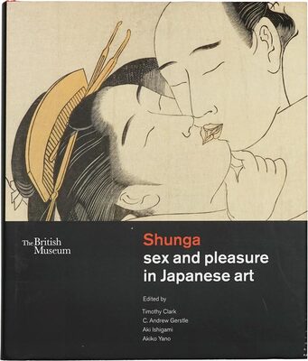 Shunga: Sex and Pleasure in Japanese Art (9780714124766)