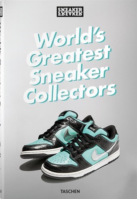 Sneaker Freaker. Worlds Greatest Sneaker Collectors (9783836596299)