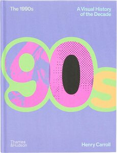 The 1990s: A Visual History of the Decade (9780500027370)