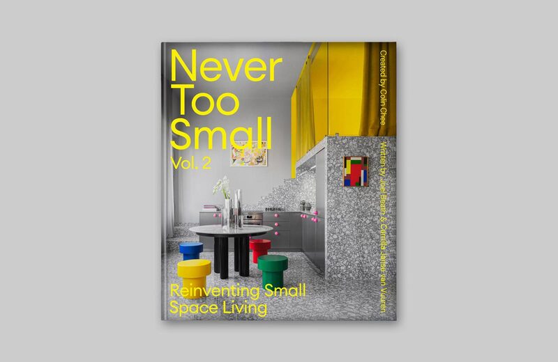 Never Too Small Vol.2: Reinventing Small Space Living - Joel Beath