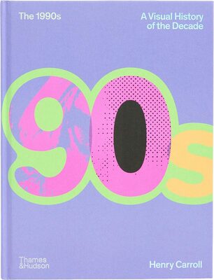 The 1990s: A Visual History of the Decade (9780500027370)