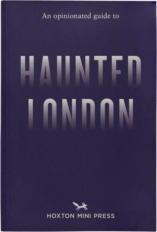 An Opinionated Guide to Haunted London (9781917719018)