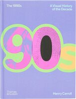 The 1990s: A Visual History of the Decade (9780500027370)