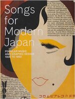 Songs for Modern Japan: Popular Music and Graphic Design, 1900 to 1950 (9780878468973)