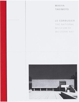 Le Corbusier: The National Museum of Western Art (9784911557013)