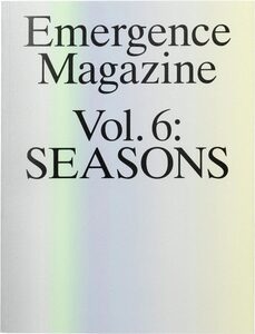 Emergence magazine Volume 6: Seasons (9798992006605)
