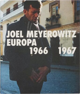 Joel Meyerowitz: Europa 1966-1967 (9788410024311)