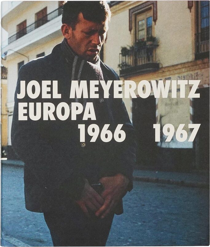Joel Meyerowitz: Europa 1966-1967 - Joel Meyerowitz | moom