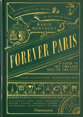 Forever Paris: A Guide to the Timeless Soul of the City (9782080482457)