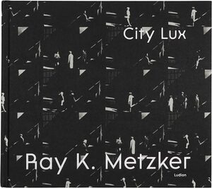 Ray K. Metzker: City Lux (9789464781175)