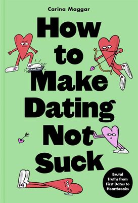 How to Make Dating Not Suck (9781399627672)
