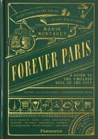 Forever Paris: A Guide to the Timeless Soul of the City (9782080482457)